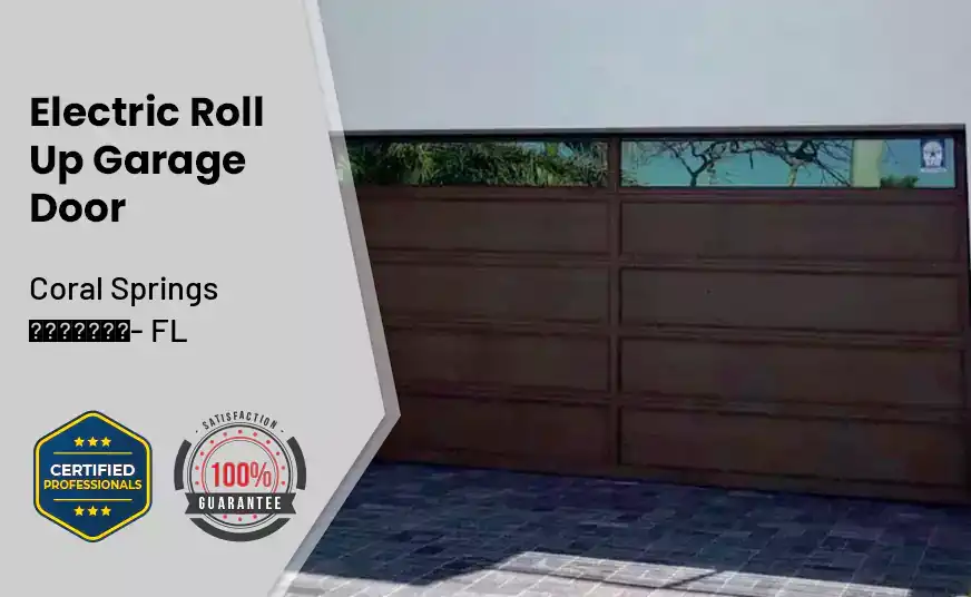 Electric Roll Up Garage Door Coral Springs - FL