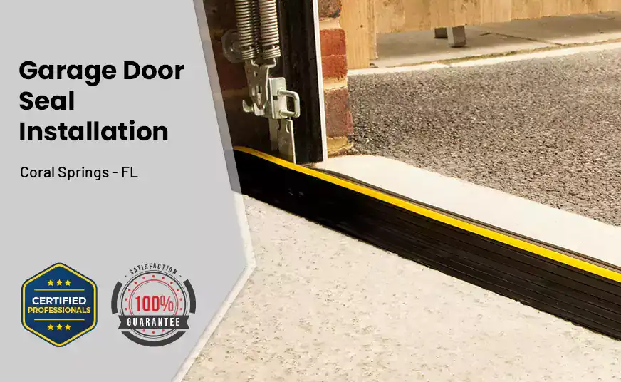 Garage Door Seal Installation  Coral Springs - FL