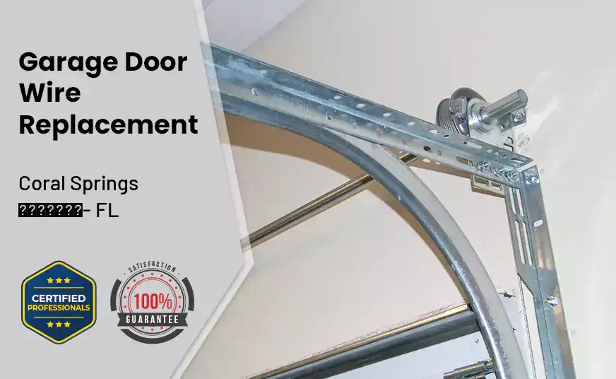 Garage Door Wire Replacement Coral Springs - FL