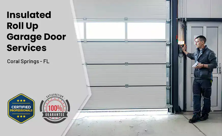 Insulated Roll Up Garage Door Coral Springs - FL